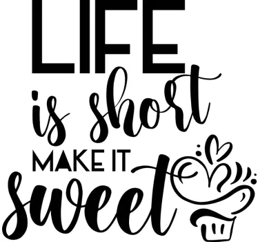 Life is short make it sweet text sticker decal - TenStickers