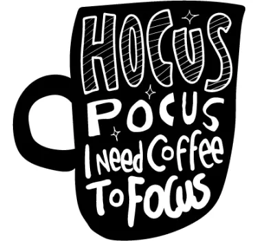 Hocus pocus coffee to focus drink wall sticker - TenStickers