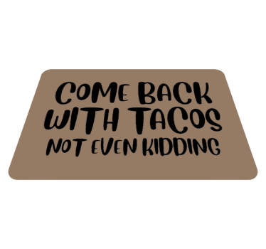 Vrať se tacos Vinylový koberec s frázemi - TenStickers